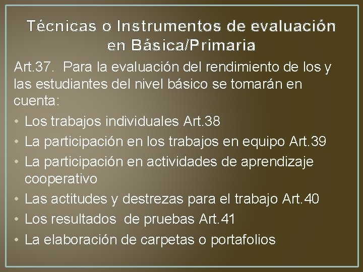 Técnicas o Instrumentos de evaluación en Básica/Primaria Art. 37. Para la evaluación del rendimiento