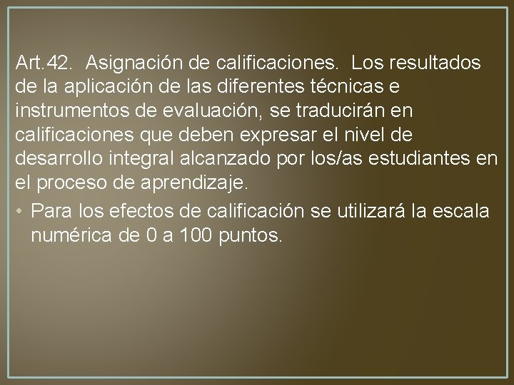 Art. 42. Asignación de calificaciones. Los resultados de la aplicación de las diferentes técnicas