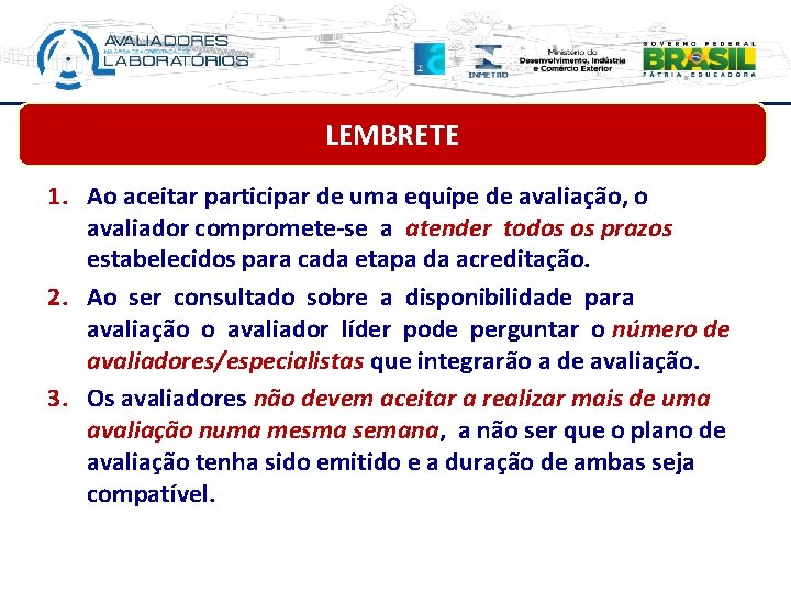 LEMBRETE 1. Ao aceitar participar de uma equipe de avaliação, o avaliador compromete-se a