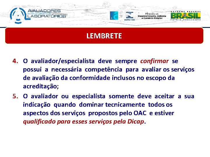 LEMBRETE 4. O avaliador/especialista deve sempre confirmar se possui a necessária competência para avaliar