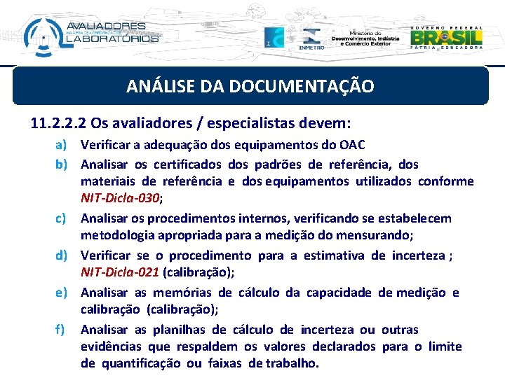 ANÁLISE DA DOCUMENTAÇÃO 11. 2. 2. 2 Os avaliadores / especialistas devem: a) Verificar