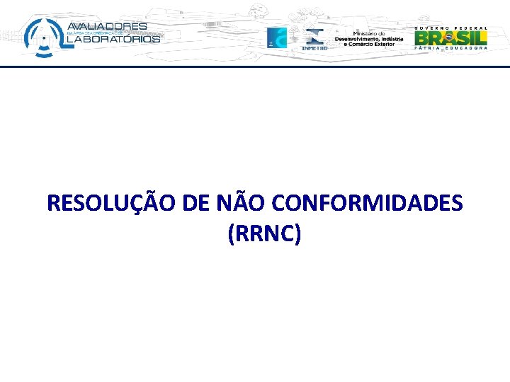 RESOLUÇÃO DE NÃO CONFORMIDADES (RRNC) 