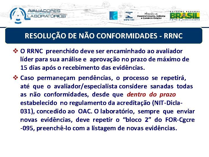 RESOLUÇÃO DE NÃO CONFORMIDADES - RRNC v O RRNC preenchido deve ser encaminhado ao