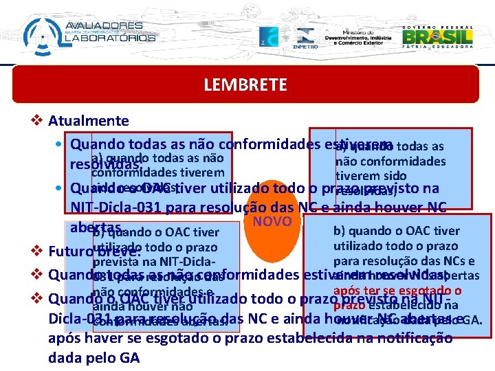 LEMBRETE v Atualmente • Quando todas as não conformidades estiverem a) quando todas as