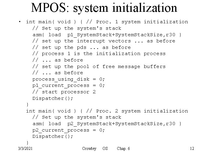 MPOS: system initialization • int main( void ) { // Proc. 1 system initialization