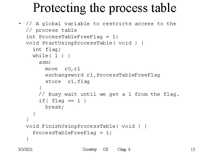 Protecting the process table • // A global variable to restricts access to the