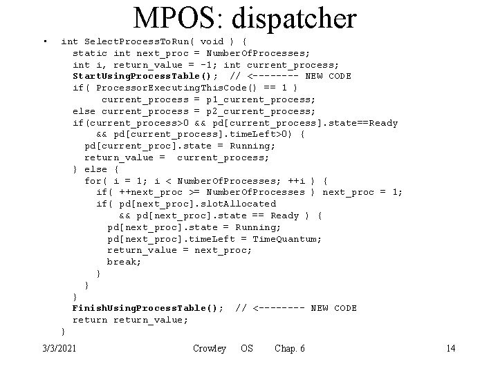 MPOS: dispatcher • int Select. Process. To. Run( void ) { static int next_proc