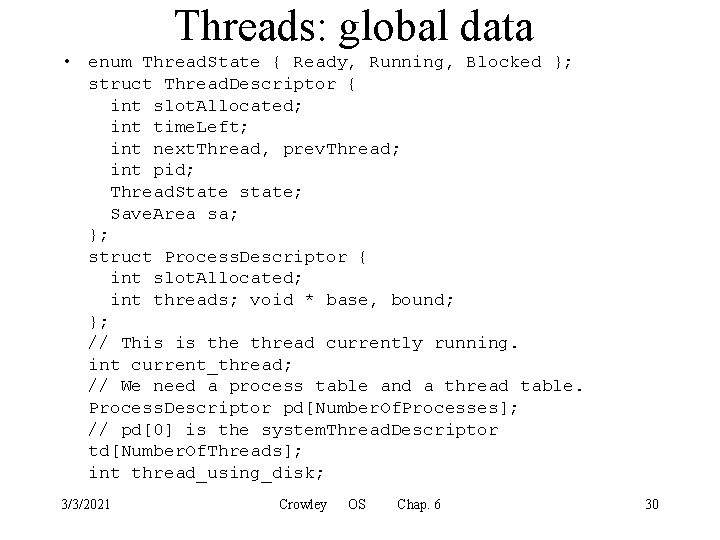 Threads: global data • enum Thread. State { Ready, Running, Blocked }; struct Thread.