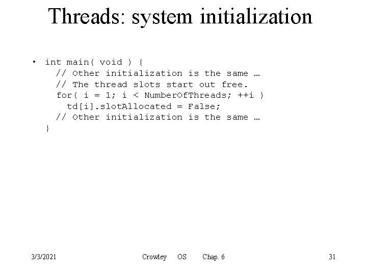 Threads: system initialization • int main( void ) { // Other initialization is the