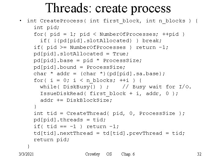 Threads: create process • int Create. Process( int first_block, int n_blocks ) { int