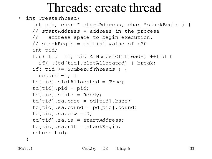 Threads: create thread • int Create. Thread( int pid, char * start. Address, char