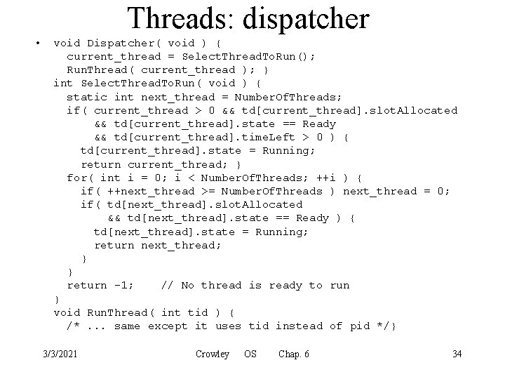 Threads: dispatcher • void Dispatcher( void ) { current_thread = Select. Thread. To. Run();