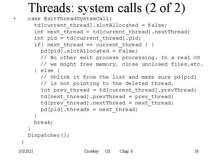 Threads: system calls (2 of 2) • case Exit. Thread. System. Call: td[current_thread]. slot.