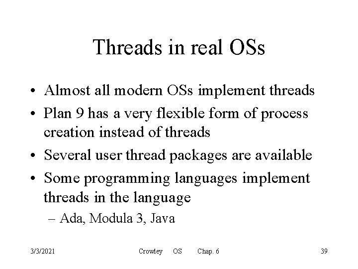 Threads in real OSs • Almost all modern OSs implement threads • Plan 9