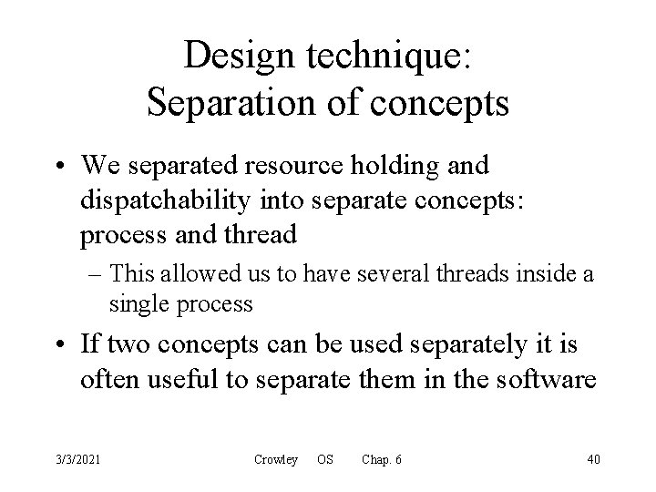 Design technique: Separation of concepts • We separated resource holding and dispatchability into separate