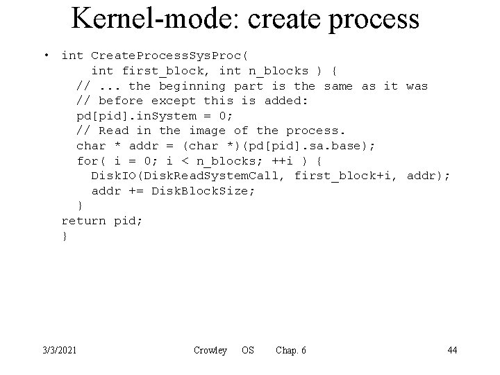 Kernel-mode: create process • int Create. Process. Sys. Proc( int first_block, int n_blocks )