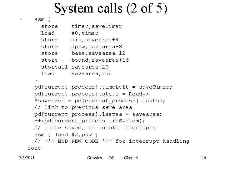 System calls (2 of 5) • asm { store timer, save. Timer load #0,