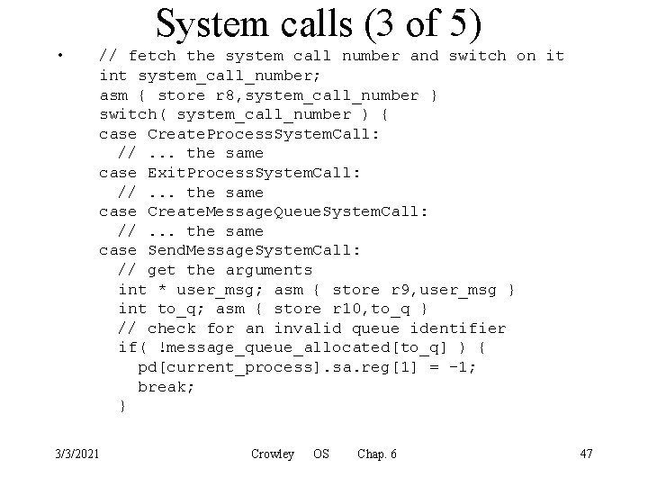 System calls (3 of 5) • // fetch the system call number and switch