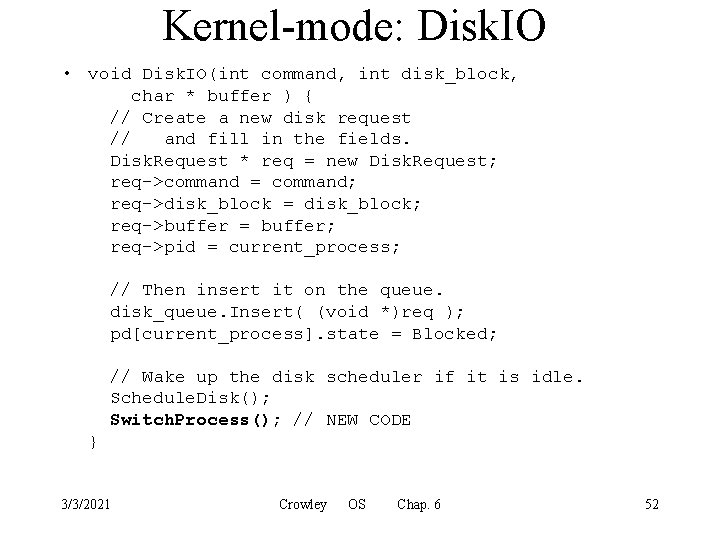 Kernel-mode: Disk. IO • void Disk. IO(int command, int disk_block, char * buffer )