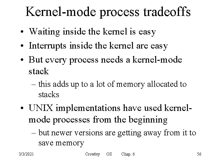 Kernel-mode process tradeoffs • Waiting inside the kernel is easy • Interrupts inside the