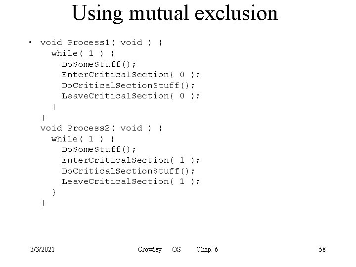 Using mutual exclusion • void Process 1( void ) { while( 1 ) {