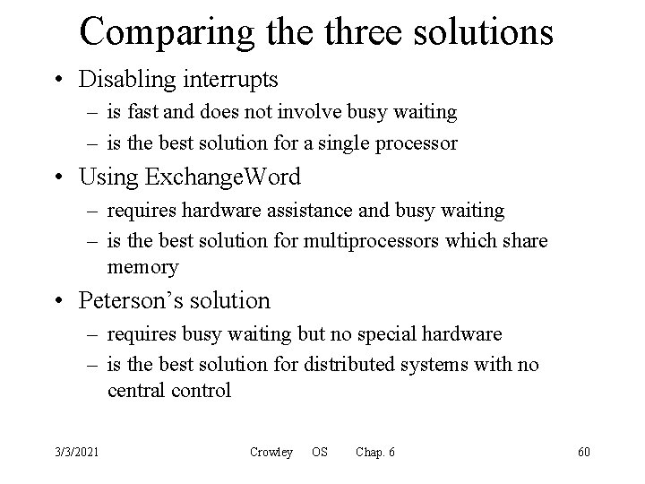 Comparing the three solutions • Disabling interrupts – is fast and does not involve