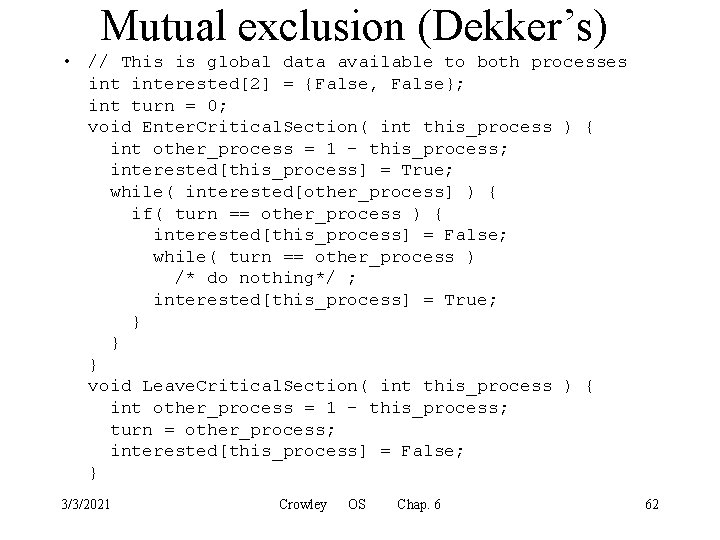 Mutual exclusion (Dekker’s) • // This is global data available to both processes interested[2]