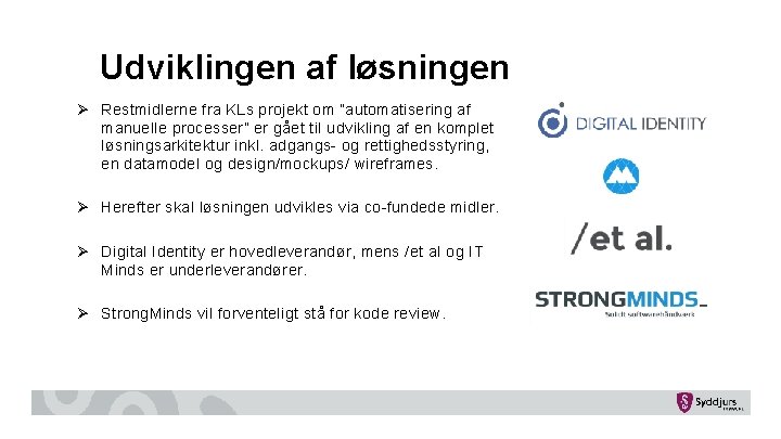 Udviklingen af løsningen Ø Restmidlerne fra KLs projekt om ”automatisering af manuelle processer” er Udviklingen af løsningen Ø Restmidlerne fra KLs projekt om ”automatisering af manuelle processer” er