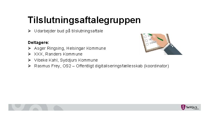 Tilslutningsaftalegruppen Ø Udarbejder bud på tilslutningsaftale Deltagere: Ø Asger Ringsing, Helsingør Kommune Ø XXX, Tilslutningsaftalegruppen Ø Udarbejder bud på tilslutningsaftale Deltagere: Ø Asger Ringsing, Helsingør Kommune Ø XXX,