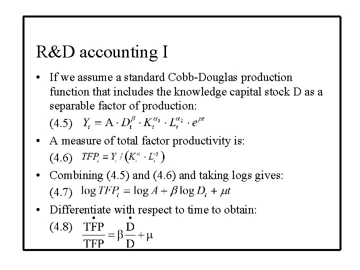 R&D accounting I • If we assume a standard Cobb-Douglas production function that includes