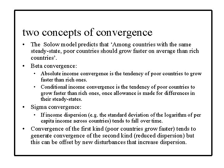 two concepts of convergence • The Solow model predicts that ‘Among countries with the