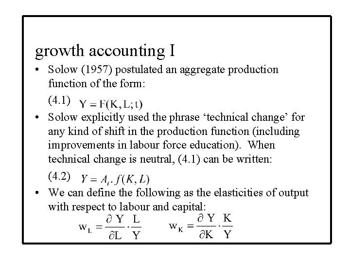 growth accounting I • Solow (1957) postulated an aggregate production function of the form: