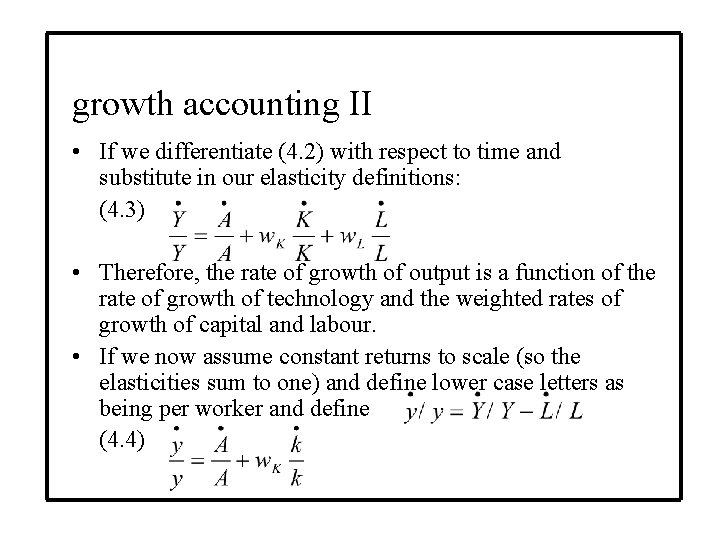 growth accounting II • If we differentiate (4. 2) with respect to time and