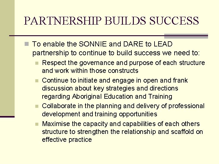 PARTNERSHIP BUILDS SUCCESS n To enable the SONNIE and DARE to LEAD partnership to