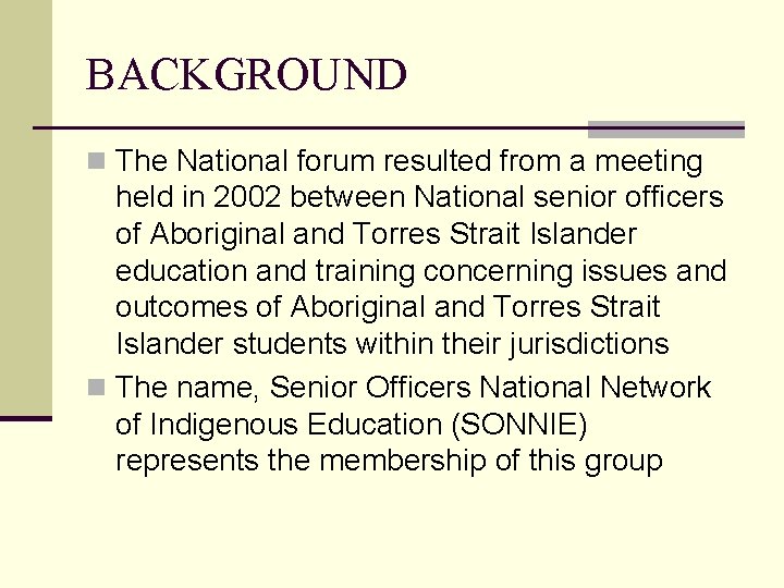 BACKGROUND n The National forum resulted from a meeting held in 2002 between National