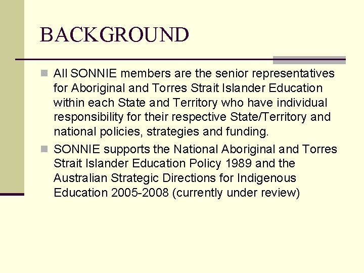 BACKGROUND n All SONNIE members are the senior representatives for Aboriginal and Torres Strait