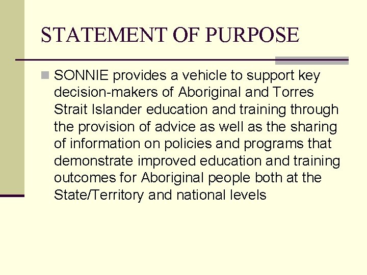 STATEMENT OF PURPOSE n SONNIE provides a vehicle to support key decision-makers of Aboriginal