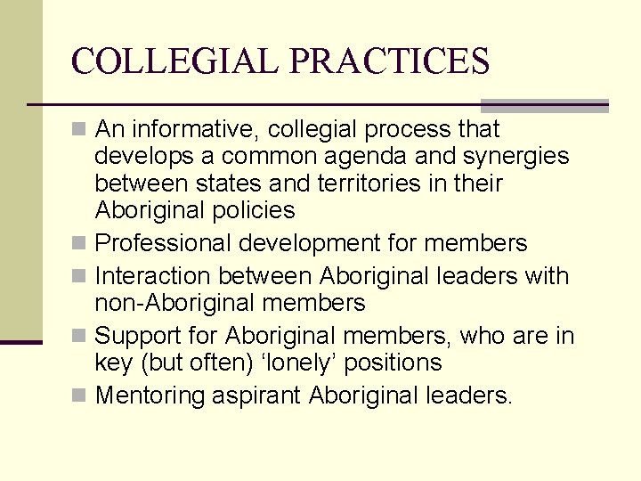 COLLEGIAL PRACTICES n An informative, collegial process that develops a common agenda and synergies