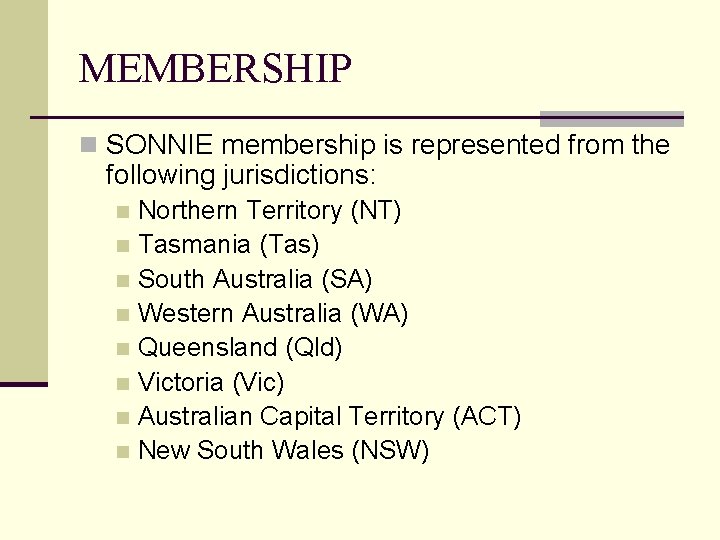 MEMBERSHIP n SONNIE membership is represented from the following jurisdictions: Northern Territory (NT) n