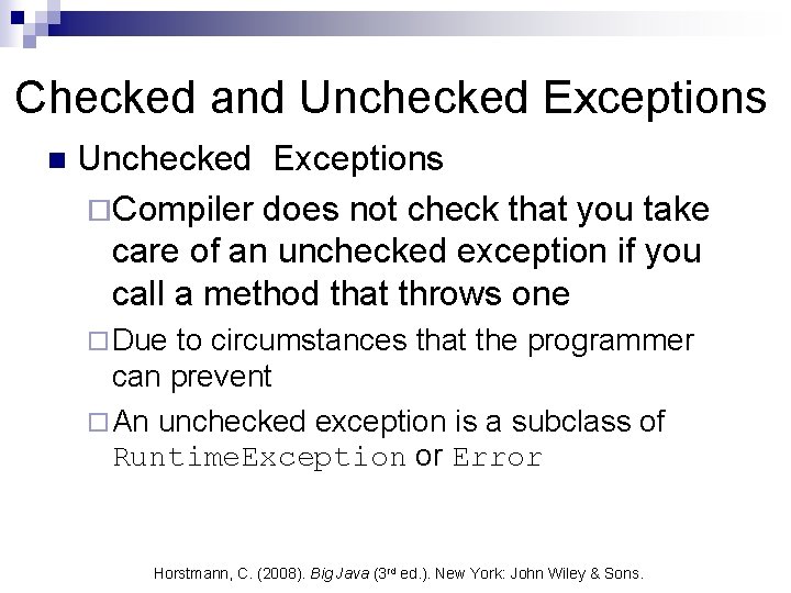Checked and Unchecked Exceptions n Unchecked Exceptions ¨Compiler does not check that you take