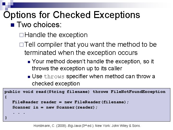 Options for Checked Exceptions n Two choices: ¨ Handle the exception ¨ Tell compiler