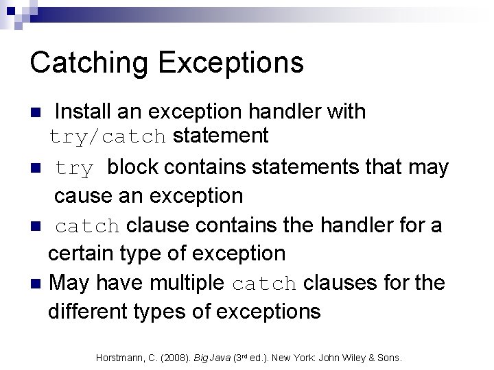 Catching Exceptions Install an exception handler with try/catch statement n try block contains statements