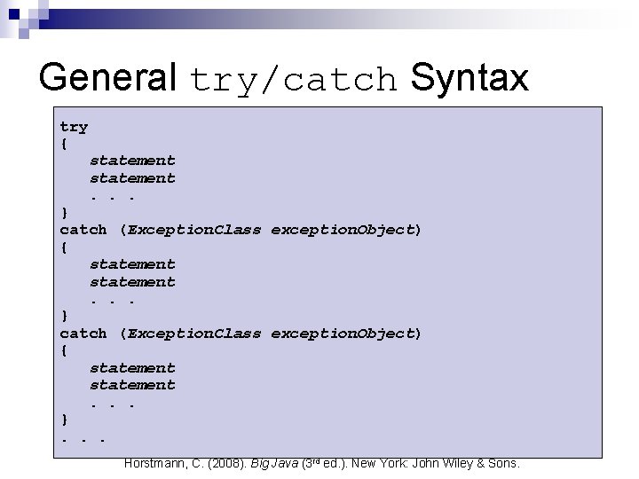 General try/catch Syntax try { statement. . . } catch (Exception. Class exception. Object)