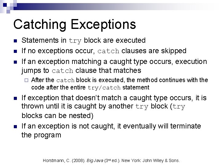 Catching Exceptions n n n Statements in try block are executed If no exceptions