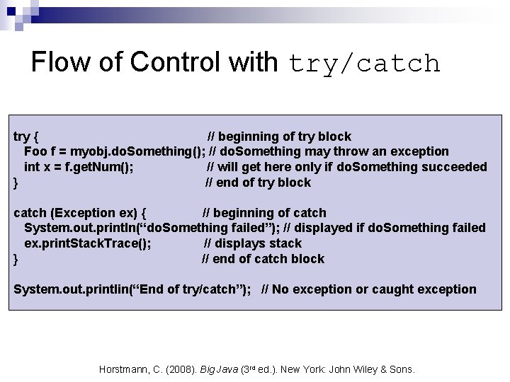 Flow of Control with try/catch try { // beginning of try block Foo f