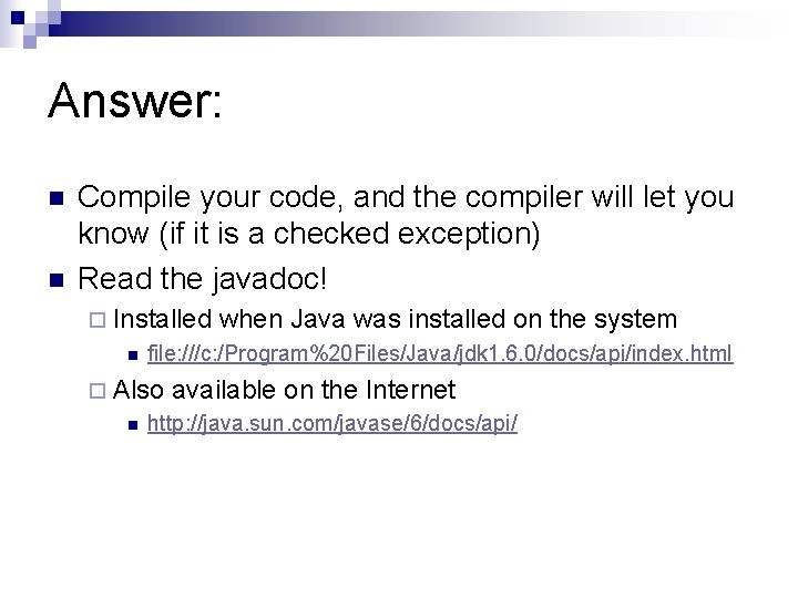 Answer: n n Compile your code, and the compiler will let you know (if