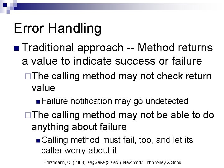 Error Handling n Traditional approach -- Method returns a value to indicate success or