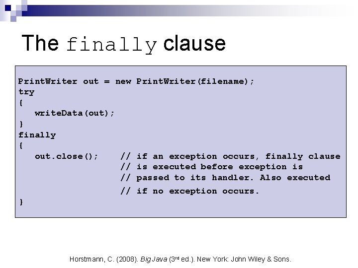The finally clause Print. Writer out = new try { write. Data(out); } finally
