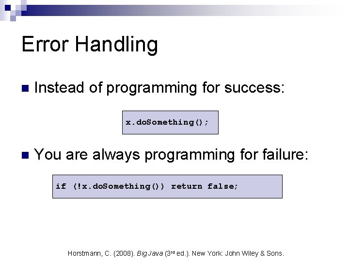 Error Handling n Instead of programming for success: x. do. Something(); n You are