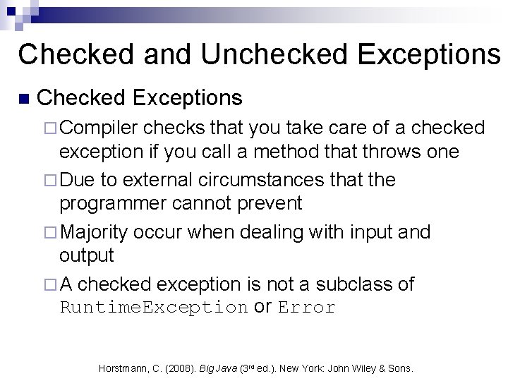 Checked and Unchecked Exceptions n Checked Exceptions ¨ Compiler checks that you take care